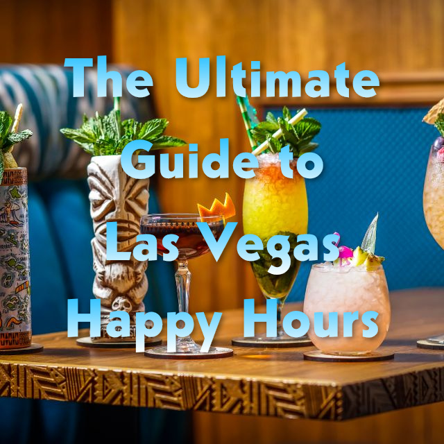 The Ultimate Guide to Las Vegas Happy Hours 2024 (250+ Listed